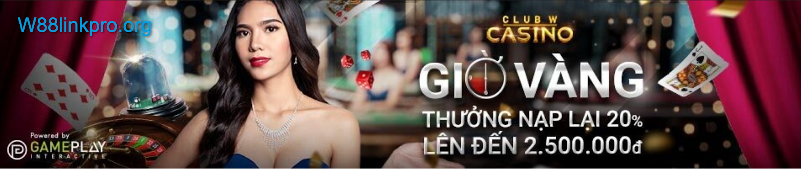 Nhận thưởng giờ Vàng Casino Club W tại W88